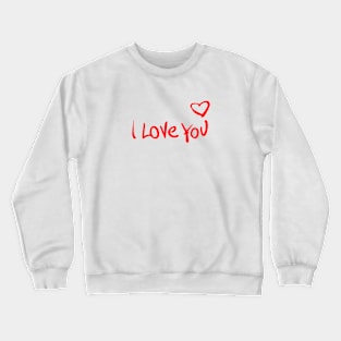 I LOVE YOU Crewneck Sweatshirt